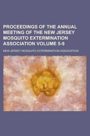 Cover of Proceedings of the Annual Meeting of the New Jersey Mosquito Extermination Association Volume 5-9