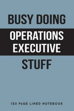 Cover of Busy Doing Operations Executive Stuff