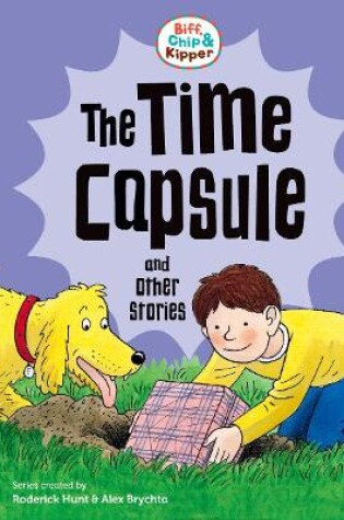 Cover of Read with Oxford: Stage 4: Biff, Chip and Kipper: The Time Capsule and Other Stories