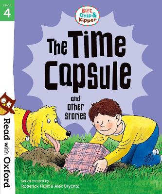 Book cover for Read with Oxford: Stage 4: Biff, Chip and Kipper: The Time Capsule and Other Stories