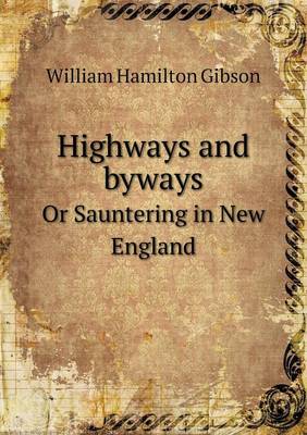 Book cover for Highways and Byways or Sauntering in New England