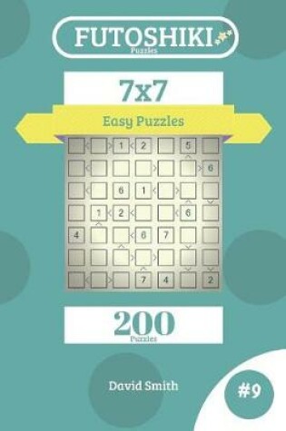 Cover of Futoshiki Puzzles - 200 Easy Puzzles 7x7 Vol.9