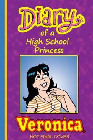 Cover of Diary Of A High School Princess: Veronica