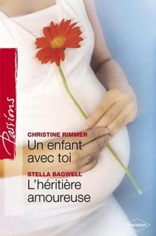 Cover of Un Enfant de Toi - L'Heritiere Amoureuse (Harlequin Passions)