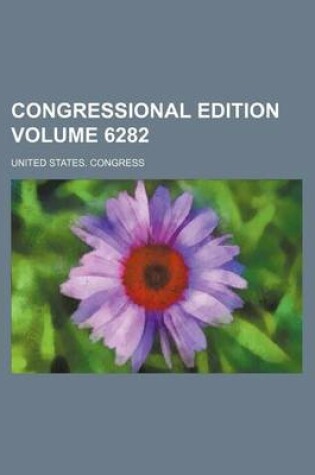 Cover of Congressional Edition Volume 6282