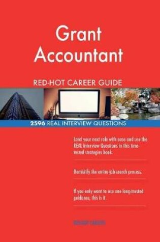 Cover of Grant Accountant Red-Hot Career Guide; 2596 Real Interview Questions