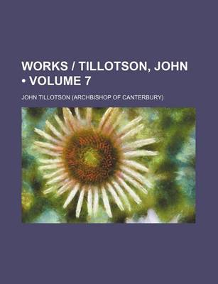 Book cover for Works - Tillotson, John (Volume 7)