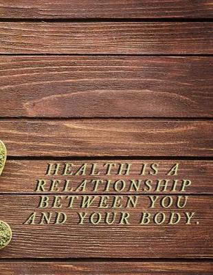 Book cover for Health Is A Relationship Between You And Your Body