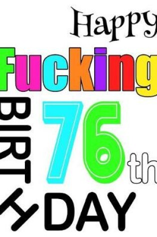 Cover of Happy Fucking 76th Birthday