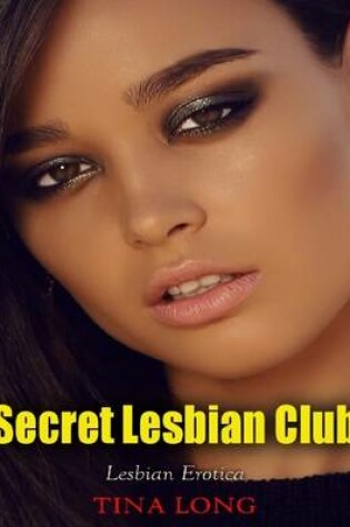 Cover of Secret Lesbian Club (Lesbian Erotica)