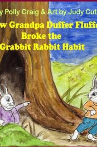 Cover of How Grandpa Duffer Fluffer Broke the Grabbit Rabbit Habit