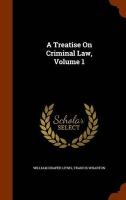 Book cover for A Treatise on Criminal Law, Volume 1