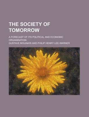 Book cover for The Society of Tomorrow; A Forecast of Its Political and Economic Organisation