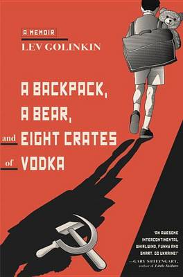 Book cover for A Backpack, A Bear, And Eight Crates Of Vodka, A