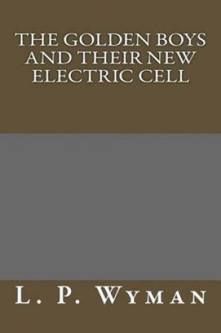 Cover of The Golden Boys and Their New Electric Cell