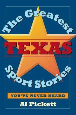 Cover of The Greatest Texas Sports Stories You'Ve Never Heard