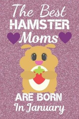 Cover of The Best Hamster Moms Are Born In January