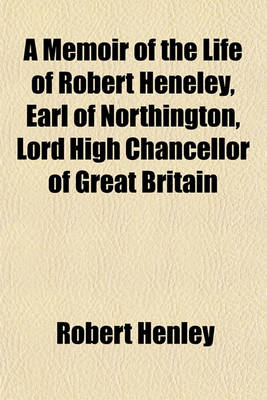 Book cover for A Memoir of the Life of Robert Heneley, Earl of Northington, Lord High Chancellor of Great Britain