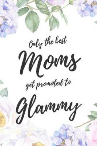 Cover of Only the Best Moms Get Promoted To Glammy