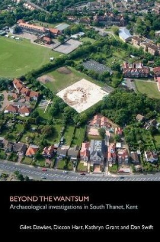 Cover of Beyond the Wantsum: Archaeological investigations in South Thanet, Kent