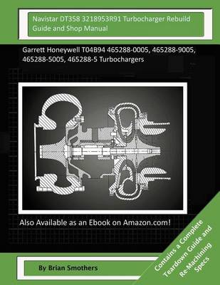 Book cover for Navistar DT358 3218953R91 Turbocharger Rebuild Guide and Shop Manual