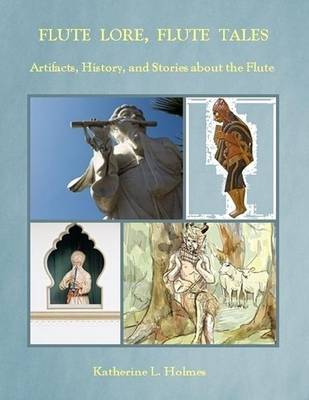 Book cover for Flute Lore, Flute Tales: Artifacts, History, and Stories About the Flute