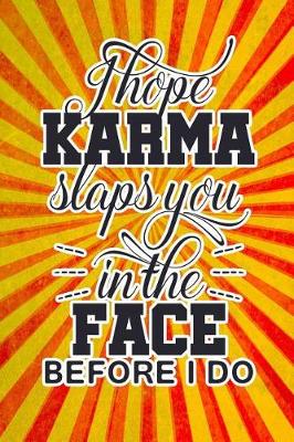 Book cover for I Hope Karma Slaps You in the Face Before I Do