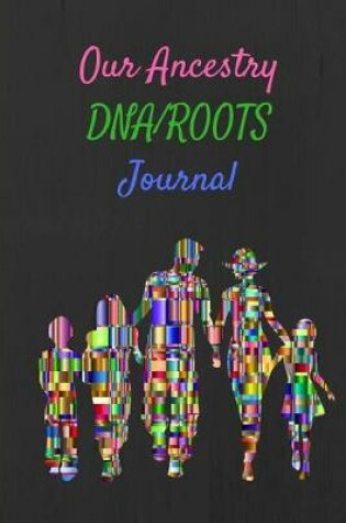 Cover of Our Ancestry DNA/Roots Journal