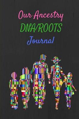 Book cover for Our Ancestry DNA/Roots Journal