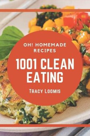 Cover of Oh! 1001 Homemade Clean Eating Recipes