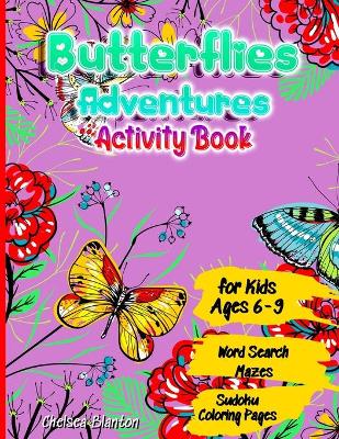 Book cover for Butterflies Adventures Activity Book for Kids Ages 6-9 Word Search, Mazes, Sudoku, Coloring Pages