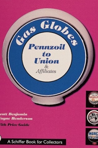 Cover of Gas Globes: Pennzoil to Union and Affiliates