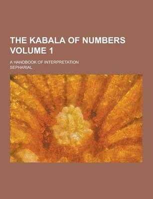 Book cover for The Kabala of Numbers; A Handbook of Interpretation Volume 1