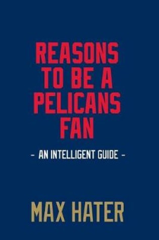 Cover of Reasons To Be A Pelicans Fan