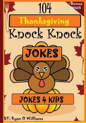 Cover of 104 Funny Thanksgiving Knock Knock Jokes 4 kids