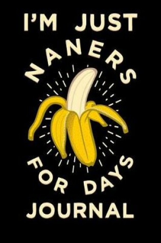 Cover of Im Just Naners for Days Journal