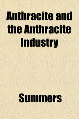 Book cover for Anthracite and the Anthracite Industry