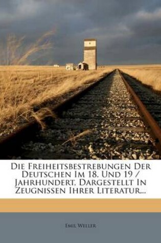 Cover of Die Freiheitsbestrebungen Der Deutschen Im 18. Und 19. Jahrhundert.