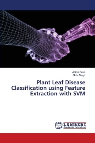 Cover of Plant Leaf Disease Classification using Feature Extraction with SVM