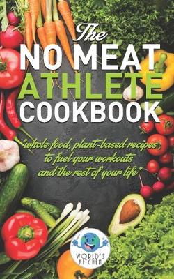 Book cover for The NO MEAT Athlete COOKBOOK
