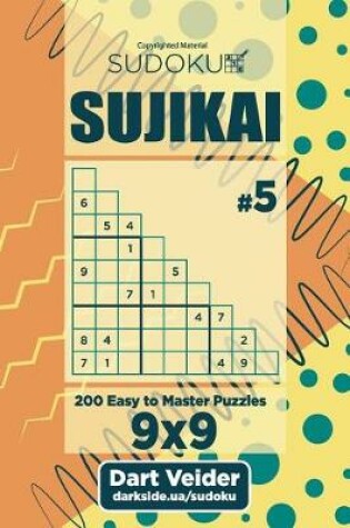 Cover of Sudoku Sujikai - 200 Easy to Master Puzzles (Volume 5)