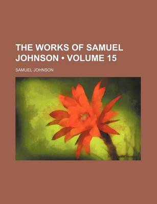 Book cover for The Works of Samuel Johnson (Volume 15)