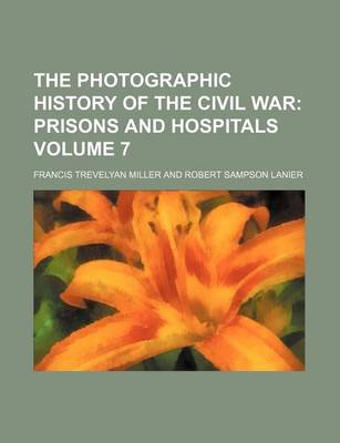 Book cover for The Photographic History of the Civil War Volume 7; Prisons and Hospitals