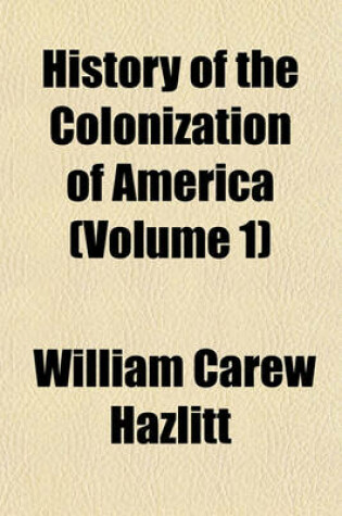 Cover of History of the Colonization of America (Volume 1)
