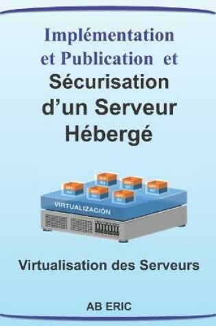 Cover of Implémentation et Publication et Sécurisation d'un Serveur Hébergé