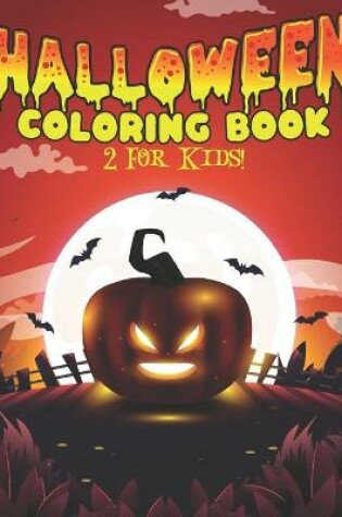 Cover of Halloween Coloring Book 2 For Kids!