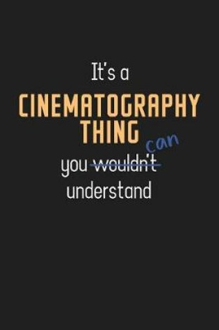 Cover of It's a Cinematography Thing You Can Understand