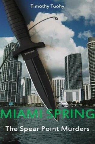 Cover of Miami Spring - The Spear Point Murders