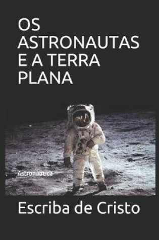 Cover of OS Astronautas E a Terra Plana