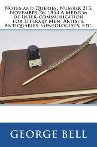 Cover of Notes and Queries, Number 213, November 26, 1853 A Medium of Inter-communication for Literary Men, Artists, Antiquaries, Geneologists, etc.